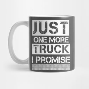 Just One More Truck I Promise Shirt - Car Lover Mechanic Tee Mug